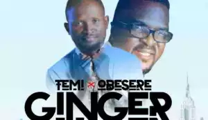 Temi - Ginger ft Obesere